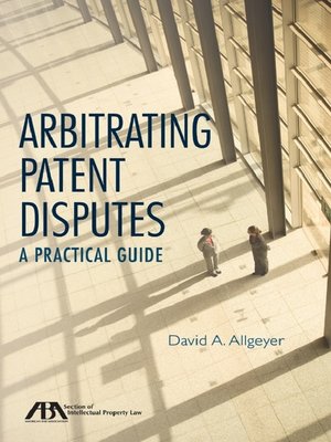 cover image of Arbitrating Patent Disputes: A Practical Guide